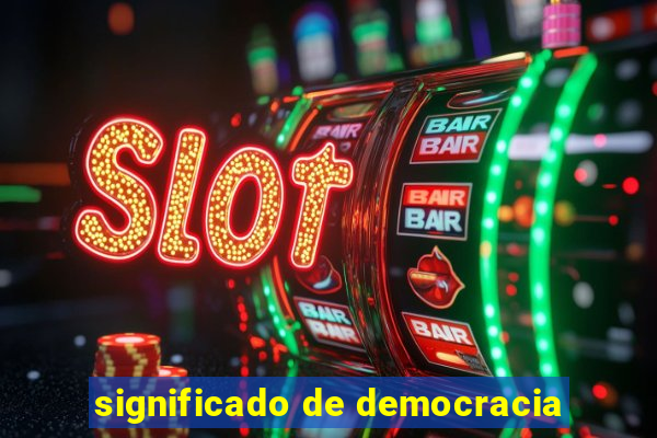 significado de democracia